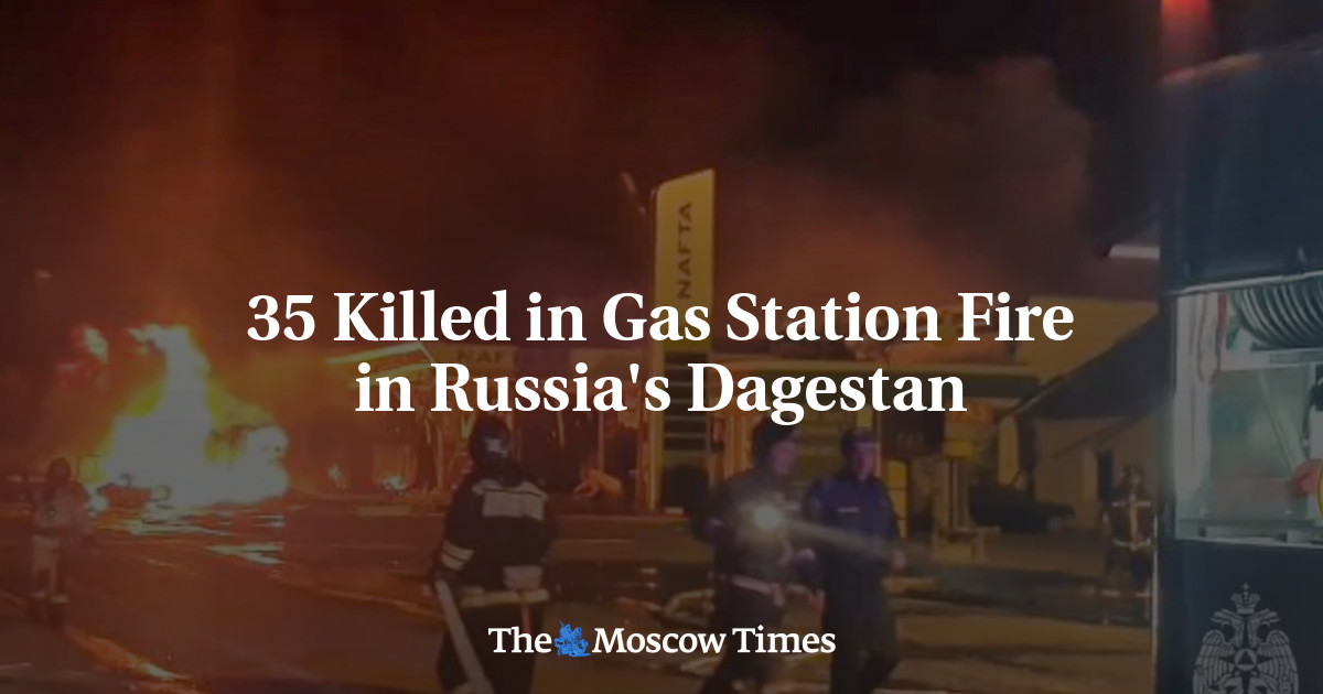 35 Killed in Gas Station Fire in Russia’s Dagestan