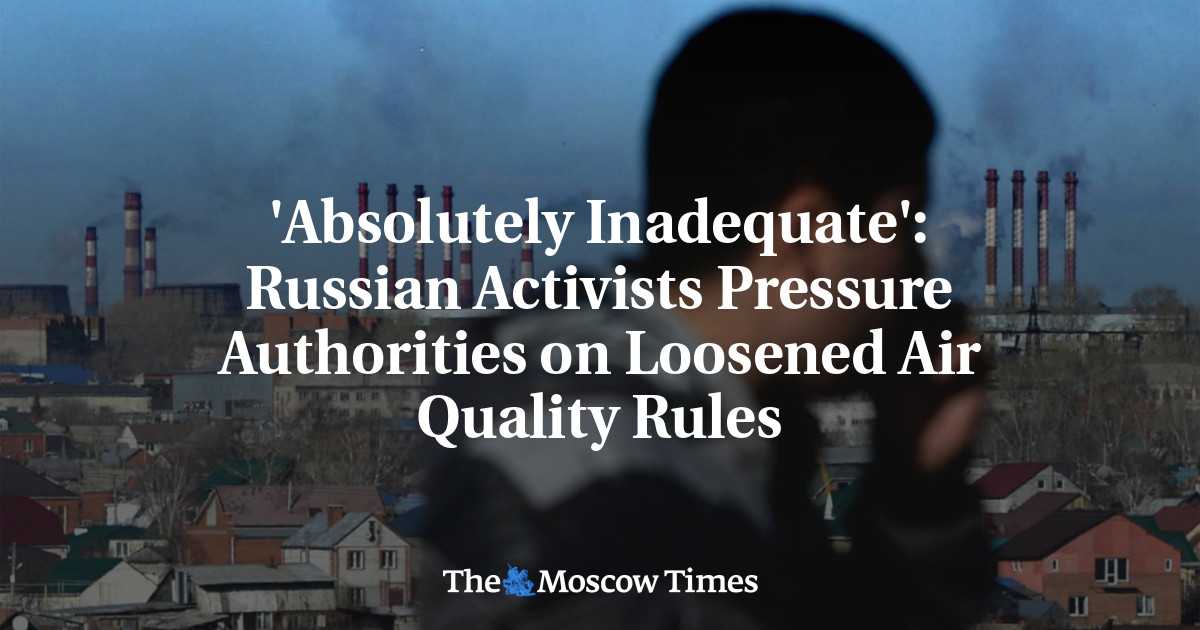 ‘Absolutely Inadequate’: Russian Activists Pressure Authorities on Loosened Air Quality Rules