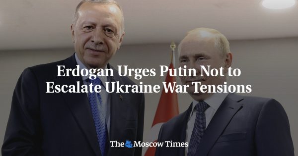 Erdogan Urges Putin Not to Escalate Ukraine War Tensions