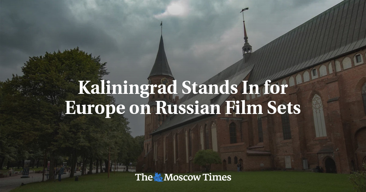 Kaliningrad Stands In for Europe on Russian Film Sets