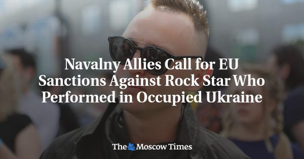Navalny Allies Call for EU Sanctions Against Rock Star Who Performed in Occupied Ukraine