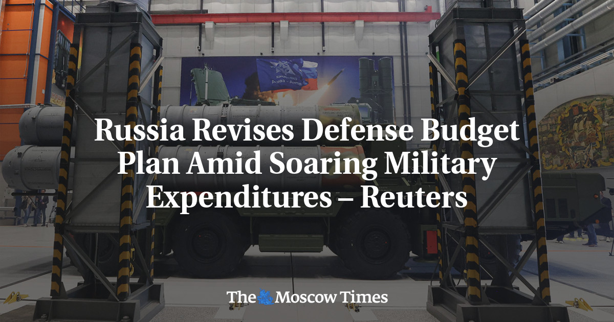 Russia Revises Defense Budget Plan Amid Soaring Military Expenditures – Reuters
