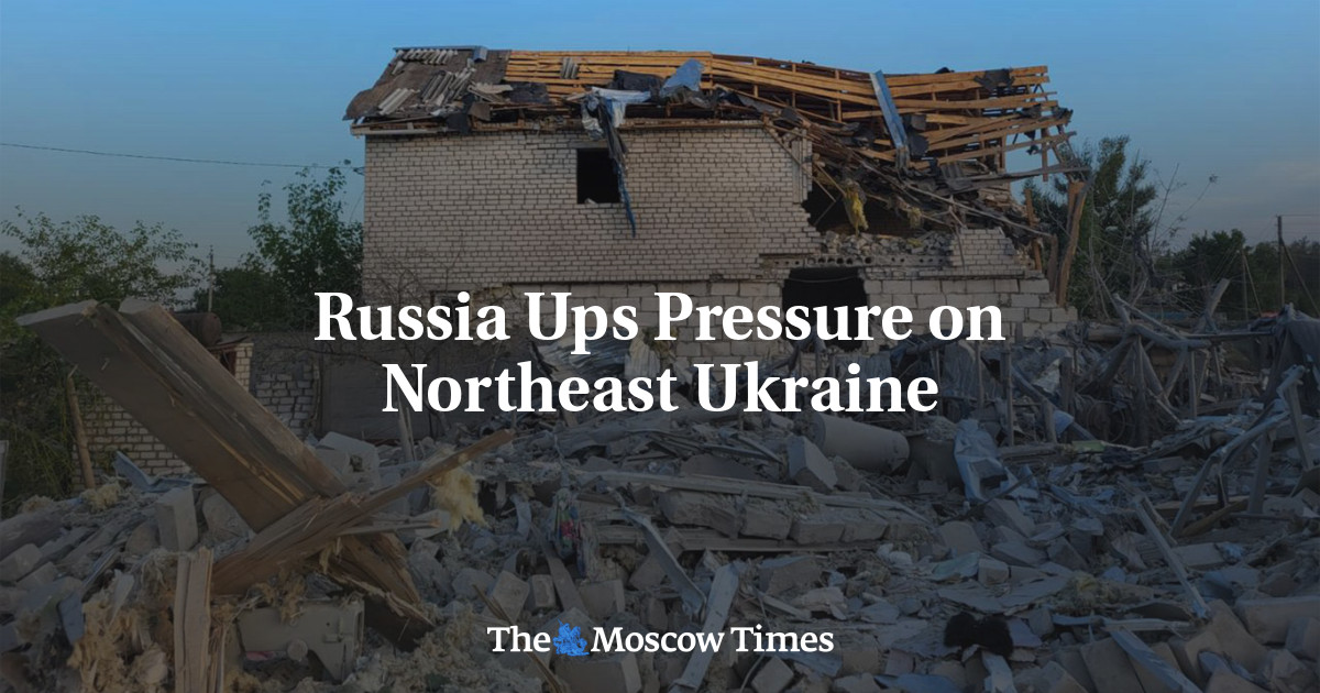 Russia Ups Pressure on Northeast Ukraine