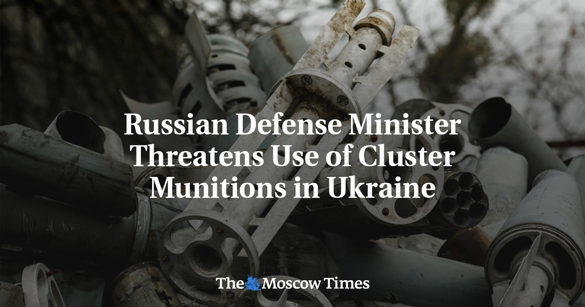 Russian Defense Minister Threatens Use of Cluster Munitions in Ukraine