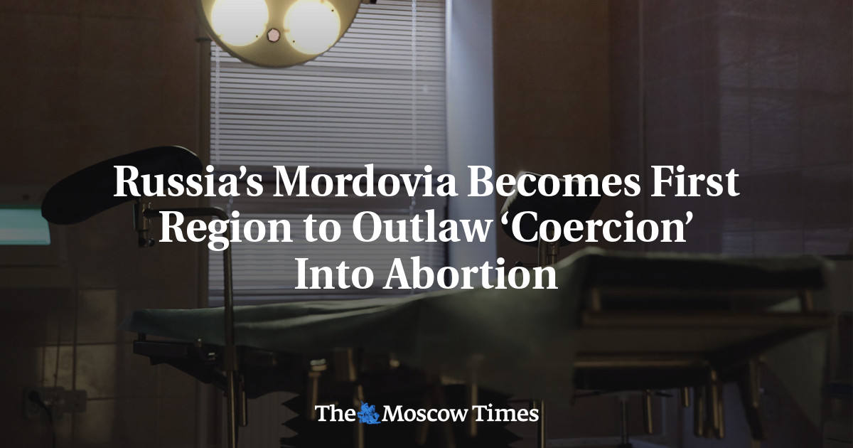 Russia’s Mordovia Becomes First Region to Outlaw ‘Coercion’ Into Abortion