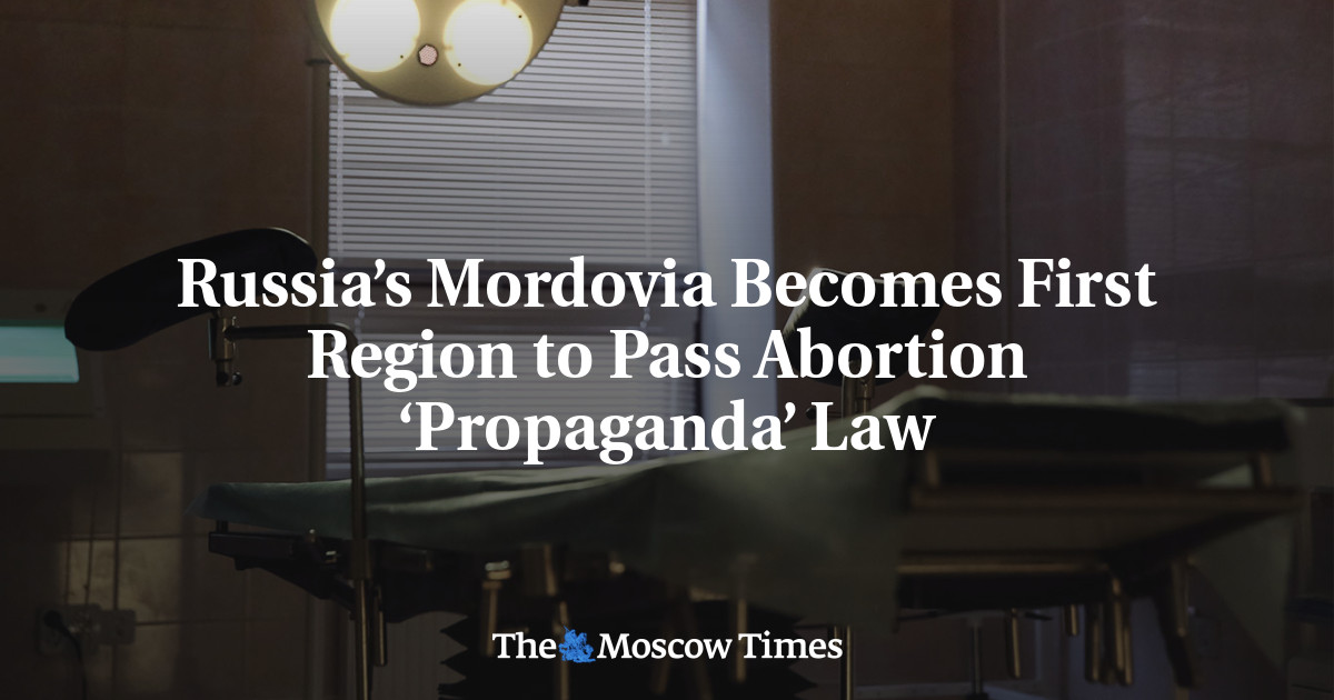 Russia’s Mordovia Becomes First Region to Pass Abortion ‘Propaganda’ Law