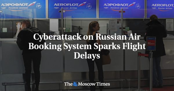 Cyberattack on Russian Air Booking System Sparks Flight Delays