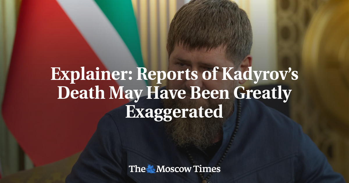 Explainer: Reports of Kadyrov’s Death May Have Been Greatly Exaggerated