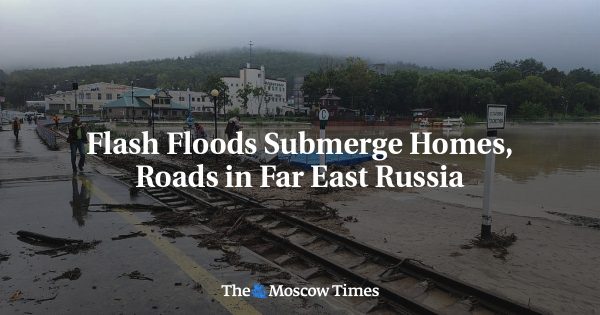 Flash Floods Submerge Homes, Roads in Far East Russia