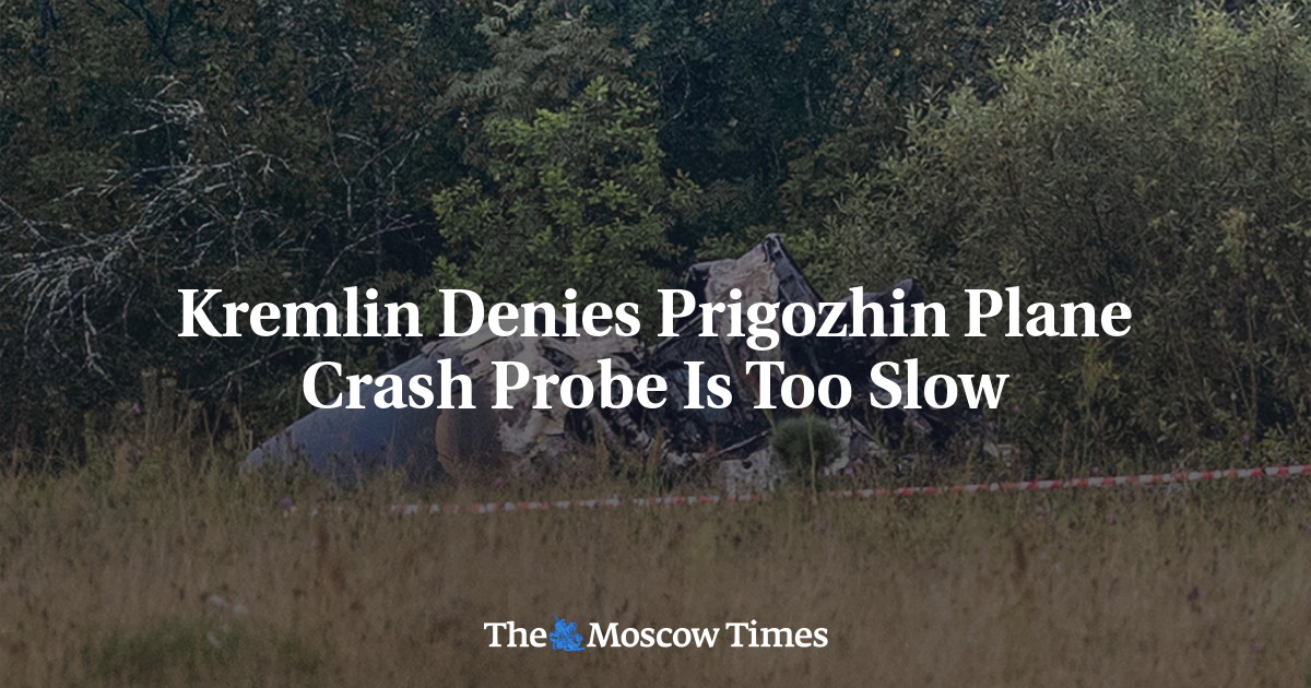 Kremlin Denies Prigozhin Plane Crash Probe Is Too Slow