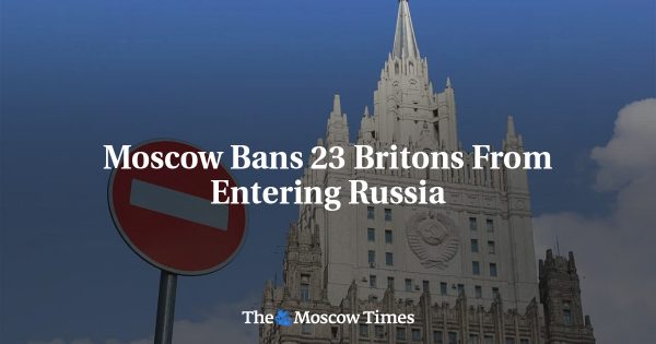 Moscow Bans 23 Britons From Entering Russia