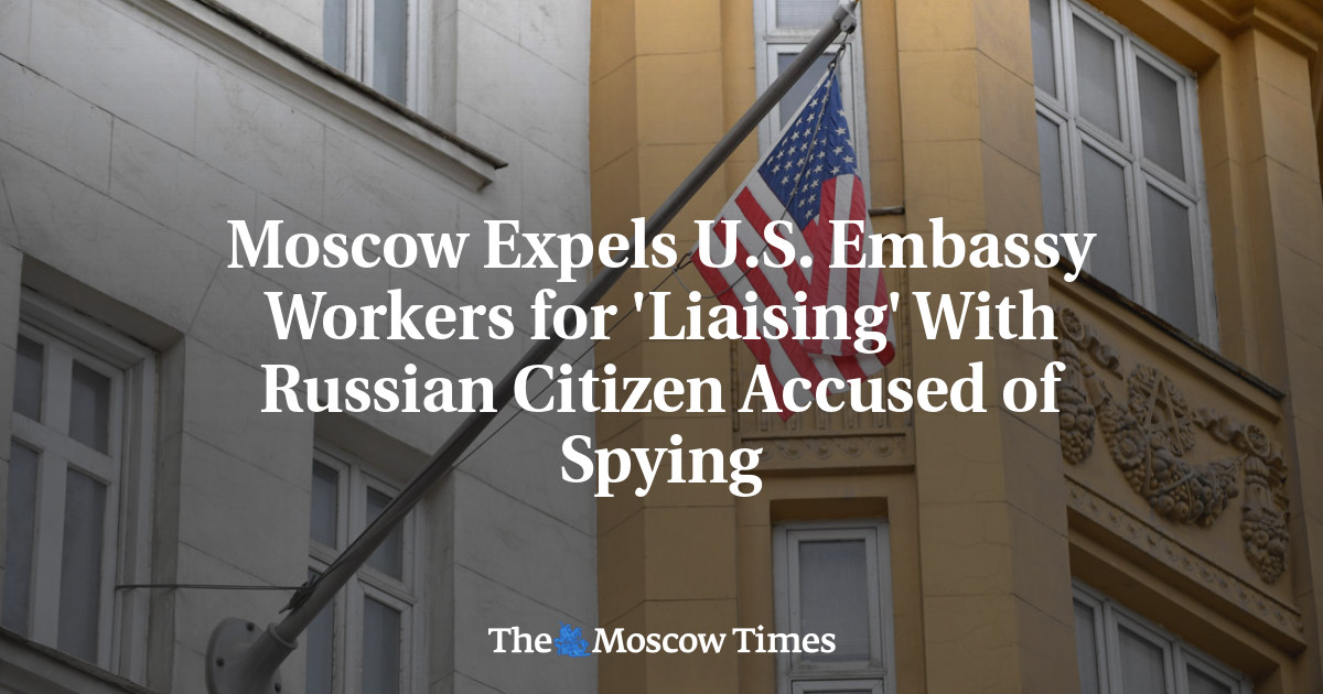 Moscow Expels U.S. Embassy Workers for ‘Liaising’ With Russian Citizen Accused of Spying