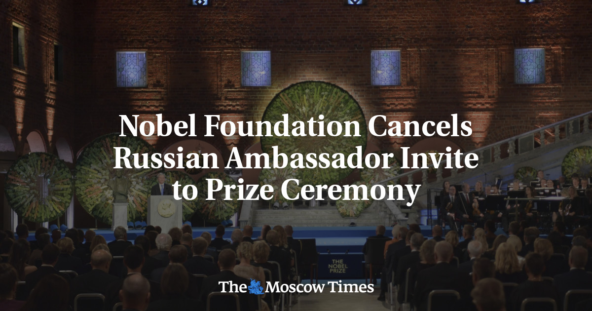 Nobel Foundation Cancels Russian Ambassador Invite to Prize Ceremony