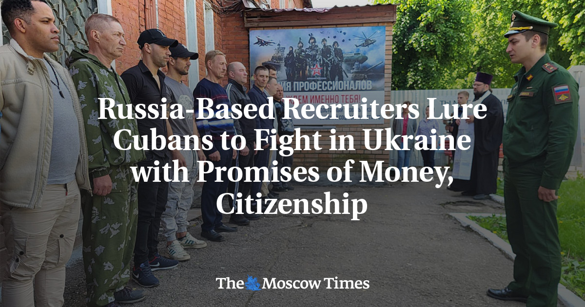 Russia-Based Recruiters Lure Cubans to Fight in Ukraine with Promises of Money, Citizenship