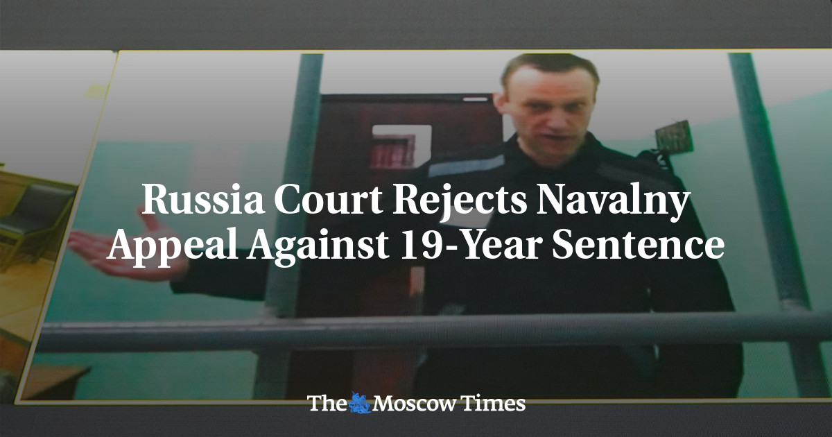 Russia Court Rejects Navalny Appeal Against 19-Year Sentence