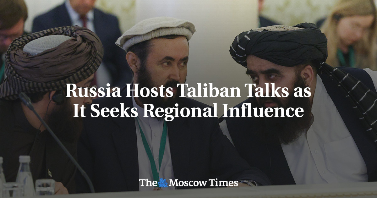 Russia Hosts Taliban Talks as It Seeks Regional Influence