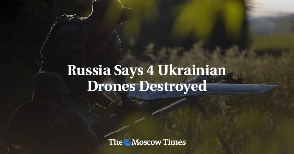 Russia Says 4 Ukrainian Drones Destroyed