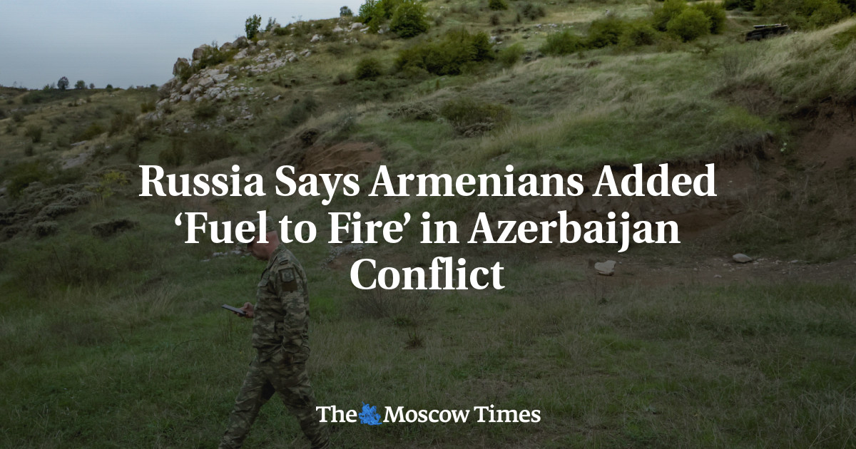Russia Says Armenians Added ‘Fuel to Fire’ in Azerbaijan Conflict
