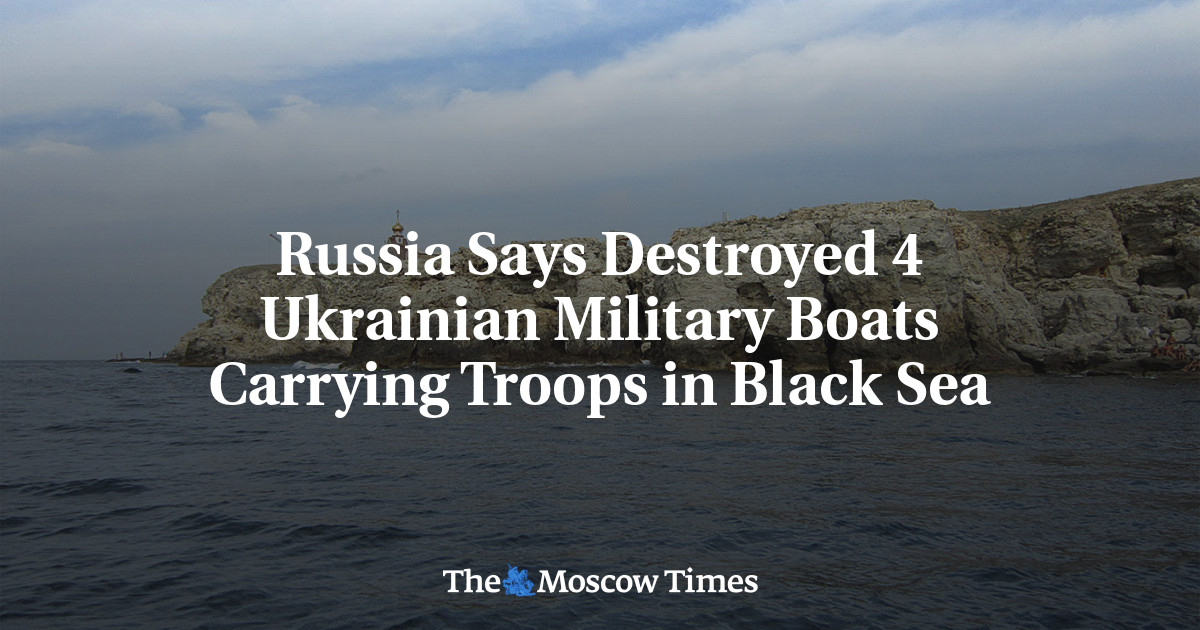 Russia Says Destroyed 4 Ukrainian Military Boats Carrying Troops in Black Sea