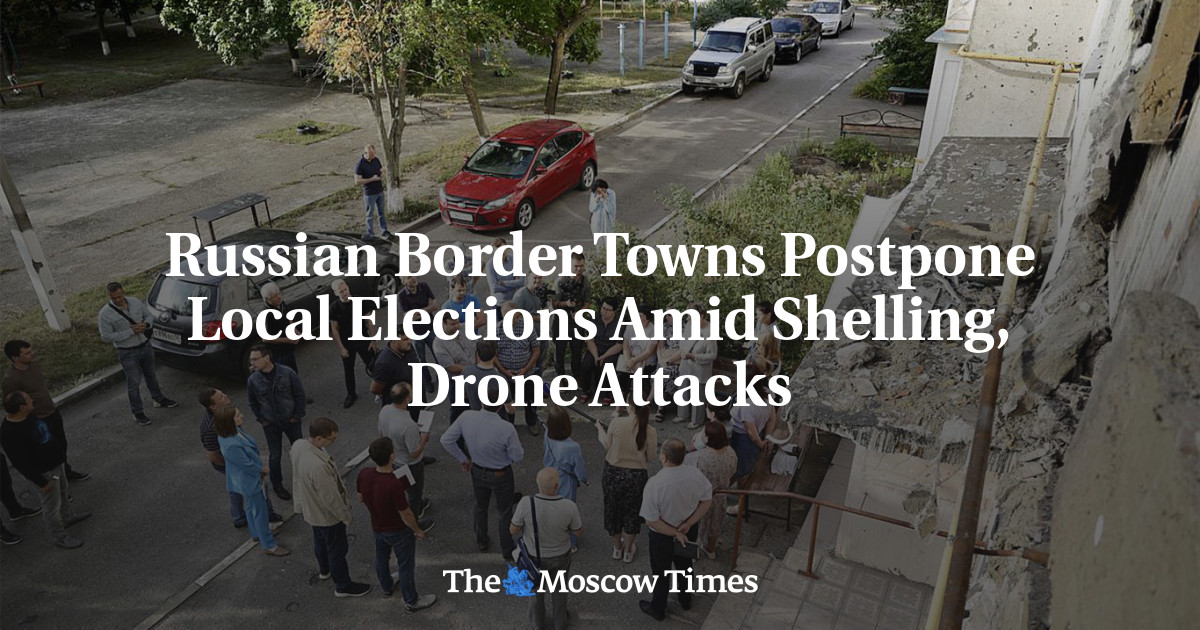Russian Border Towns Postpone Local Elections Amid Shelling, Drone Attacks
