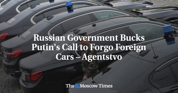 Russian Government Bucks Putin’s Call to Forgo Foreign Cars – Agentstvo