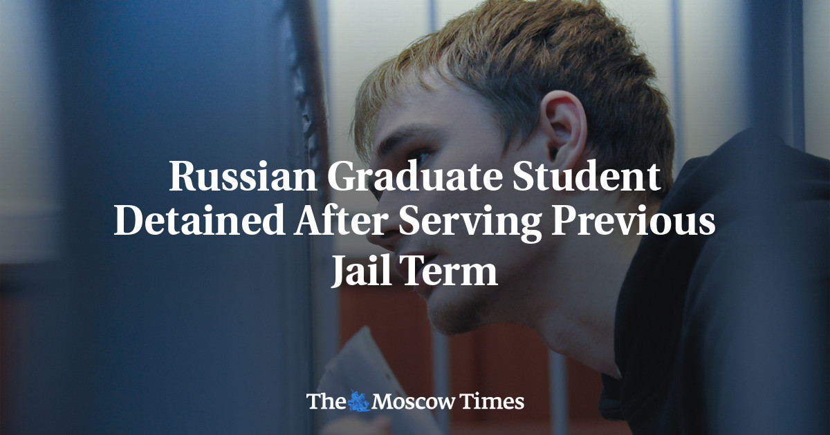 Russian Graduate Student Detained After Serving Previous Jail Term