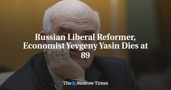 Russian Liberal Reformer, Economist Yevgeny Yasin Dies at 89