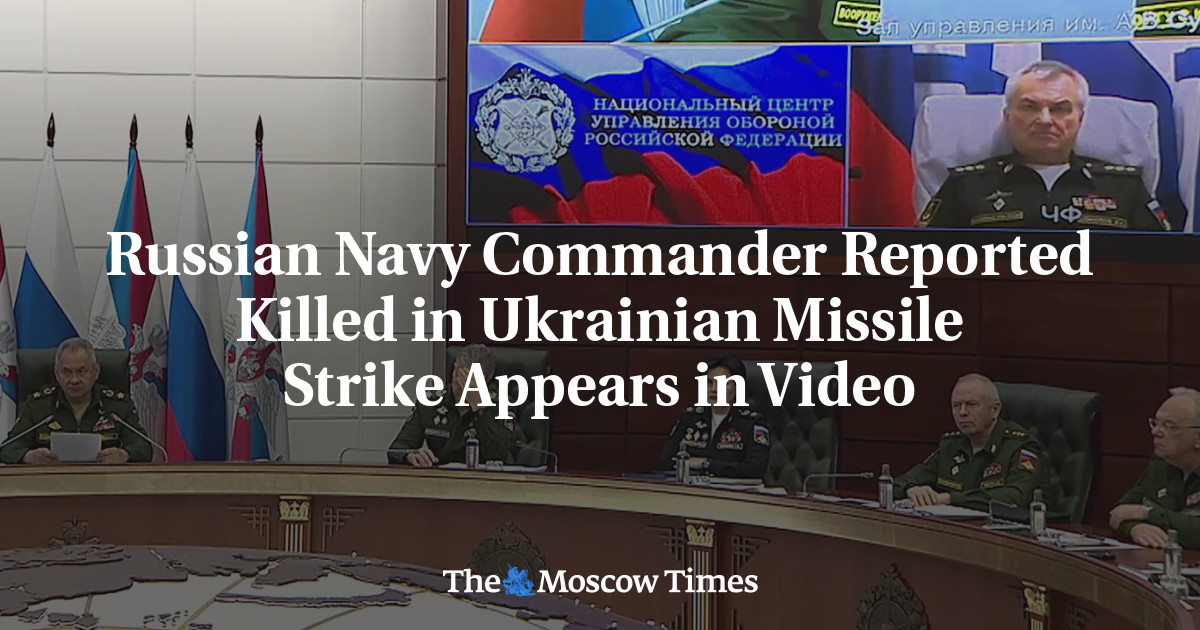 Russian Navy Commander Reported Killed in Ukrainian Missile Strike Appears in Video