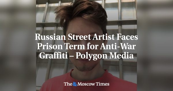 Russian Street Artist Faces Prison Term for Anti-War Graffiti – Polygon Media