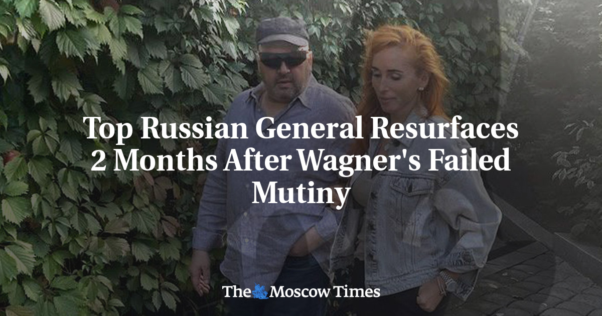 Top Russian General Resurfaces 2 Months After Wagner’s Failed Mutiny
