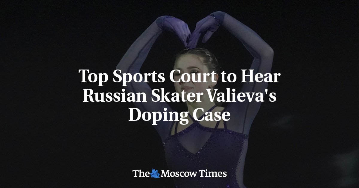 Top Sports Court to Hear Russian Skater Valieva’s Doping Case
