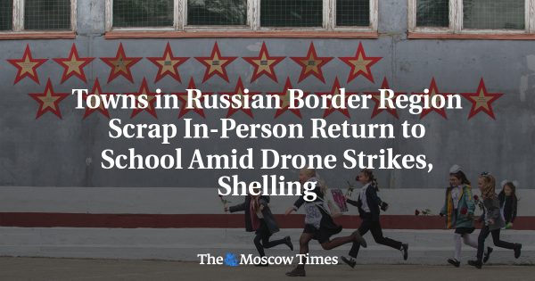 Towns in Russian Border Region Scrap In-Person Return to School Amid Drone Strikes, Shelling