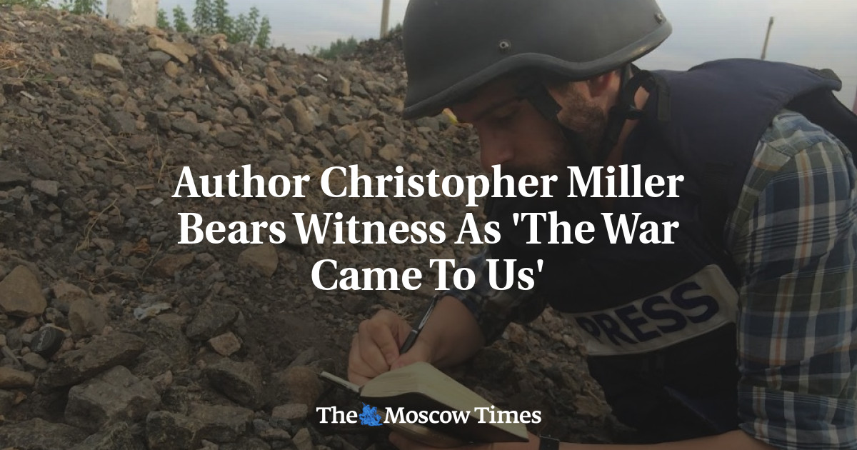 Author Christopher Miller Bears Witness As ‘The War Came To Us’