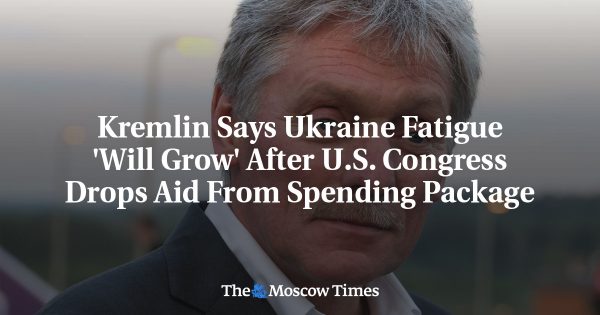 Kremlin Says Ukraine Fatigue ‘Will Grow’ After U.S