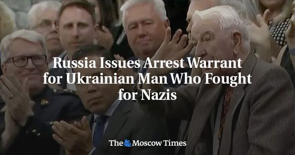Russia Issues Arrest Warrant for Ukrainian Man Who Fought for Nazis