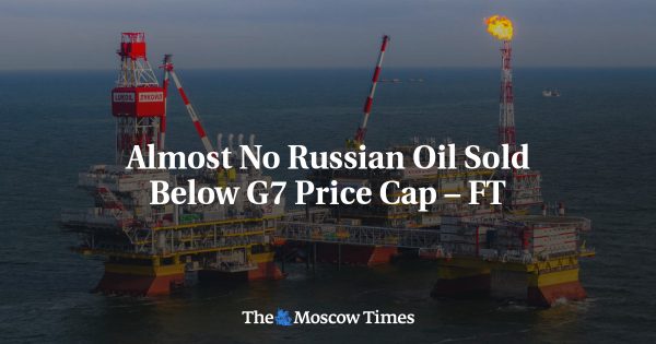 Almost No Russian Oil Sold Below G7 Price Cap – FT