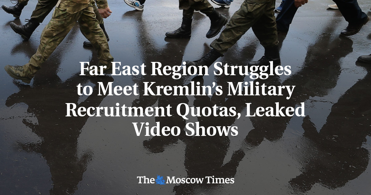 Far East Region Struggles to Meet Kremlin’s Military Recruitment Quotas, Leaked Video Shows