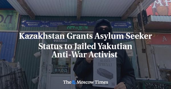 Kazakhstan Grants Asylum Seeker Status to Jailed Yakutian Anti-War Activist