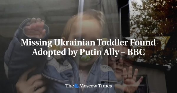 Missing Ukrainian Toddler Found Adopted by Putin Ally – BBC