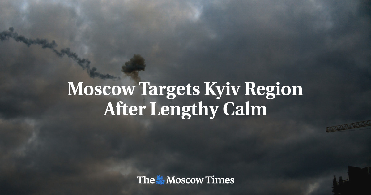 Moscow Targets Kyiv Region After Lengthy Calm