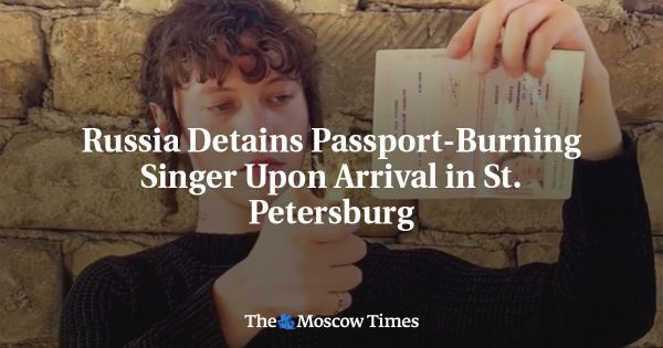 Russia Detains Passport-Burning Singer Upon Arrival in St