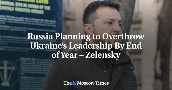 Russia Planning to Overthrow Ukraine’s Leadership By End of Year – Zelensky