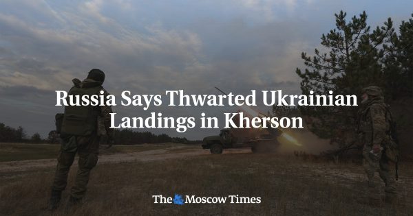 Russia Says Thwarted Ukrainian Landings in Kherson
