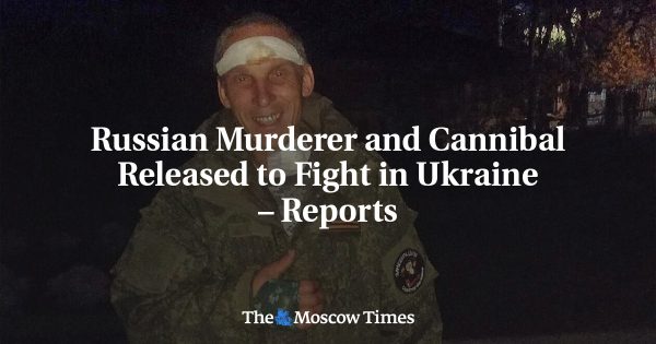 Russian Murderer and Cannibal Released to Fight in Ukraine – Reports