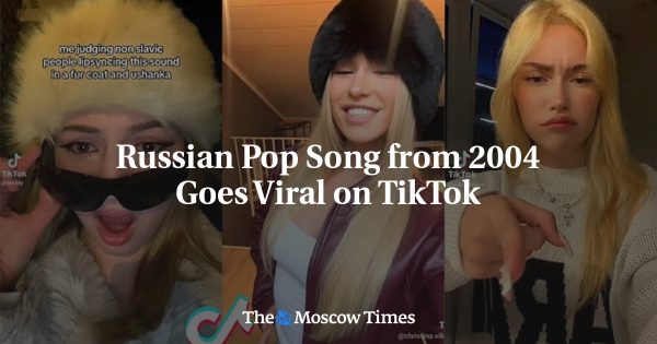 Russian Pop Song from 2004 Goes Viral on TikTok