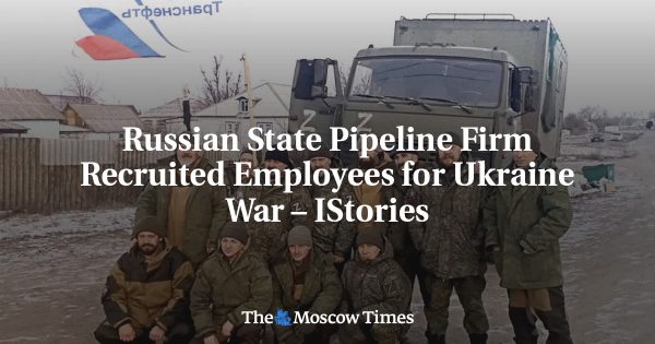 Russian State Pipeline Firm Recruited Employees for Ukraine War – IStories
