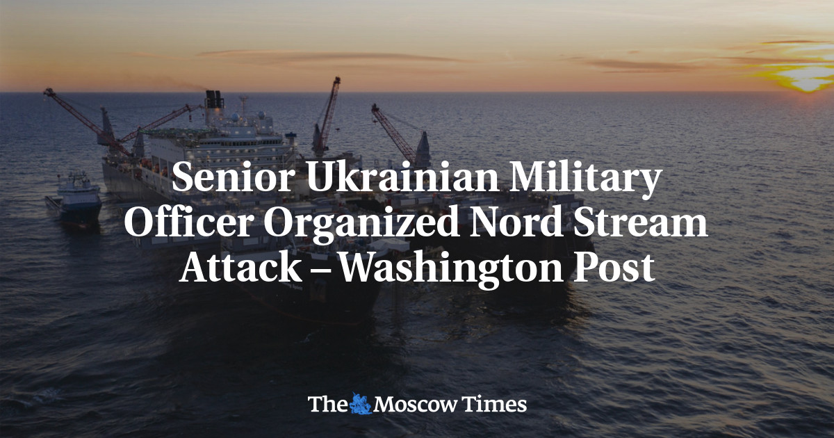 Senior Ukrainian Military Officer Organized Nord Stream Attack – Washington Post