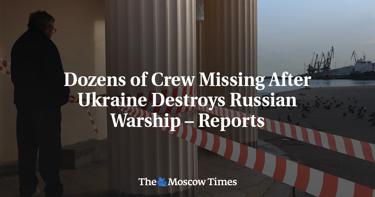 Dozens of Crew Missing After Ukraine Destroys Russian Warship – Reports