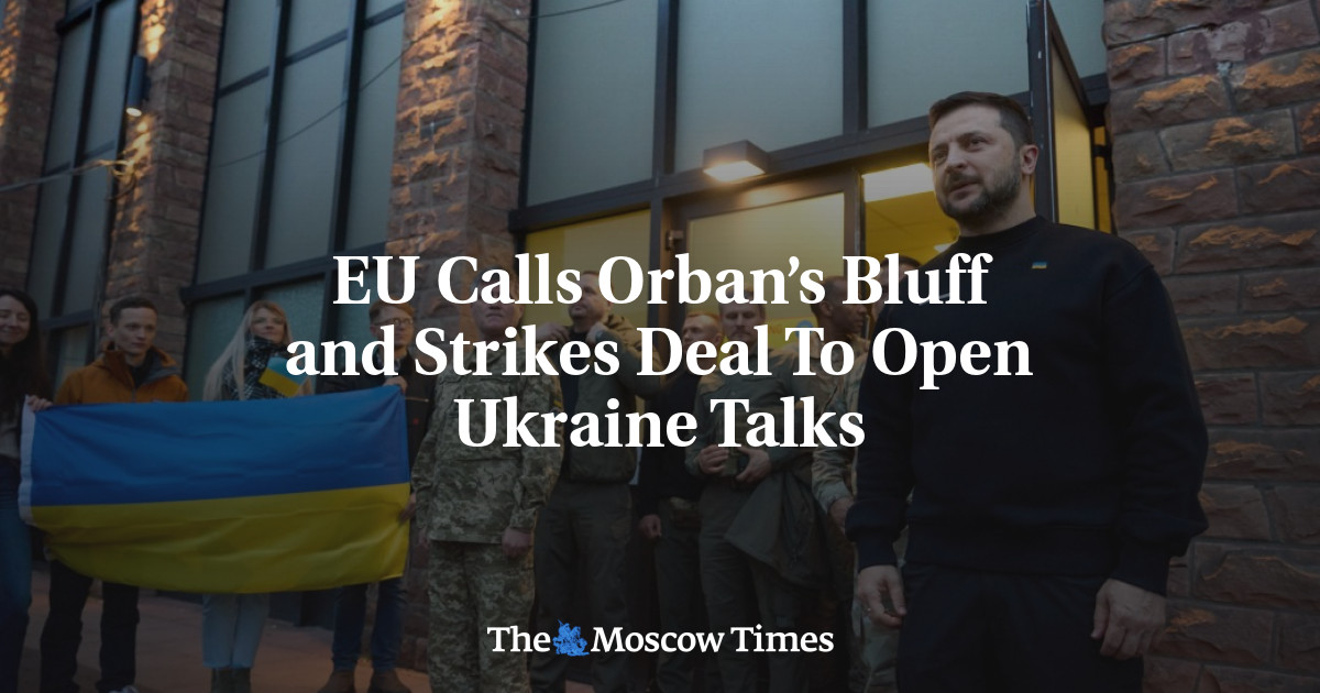 EU Calls Orban’s Bluff and Strikes Deal To Open Ukraine Talks