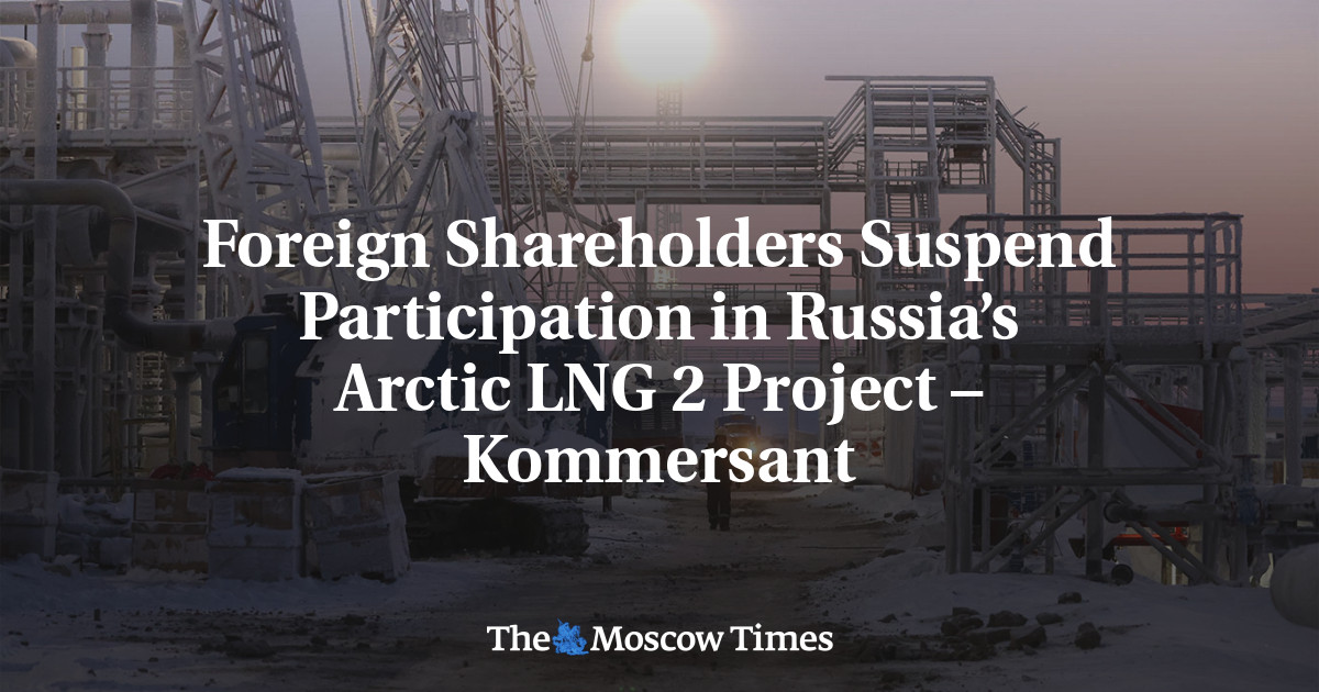 Foreign Shareholders Suspend Participation in Russia’s Arctic LNG 2 Project – Kommersant